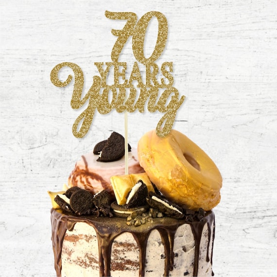 70 Ans Young Cake Topper Soixante Dix Ans Jeune Anniversaire Etsy