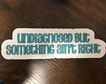 Undiagnosed by Something Ain't Right // Neurospicy // Vinyl Sticker Decal // Water Resistant