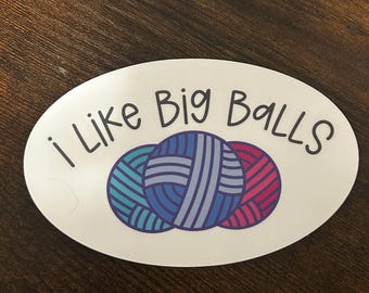 I Like Big Balls // Vinyl Sticker Decal // Water Resistant