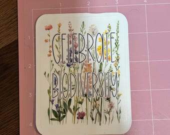 Celebrate Biodiversity // Vinyl Sticker Decal // Water Resistent