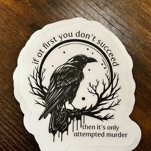 If at First You Don't Succeed, It's Only Attempted Murder // Vinyl Sticker Decal // Water Resistent