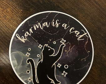 Karma is a Cat // Vinyl Sticker Decal // Water Resistant