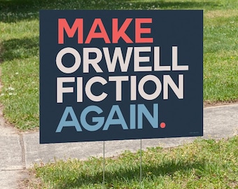 READY TO PRINT Digital 18x24 "Make Orwell Fiction" Downloadable poster — Anti-Trump Resistance
