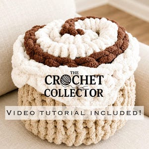 May include: A round, chunky crochet basket in beige with a swirled top in white and brown yarn. The text THE CROCHET COLLECTOR is centered on the top, and the text VIDEO TUTORIAL INCLUDED! is printed in a white bar across the middle.