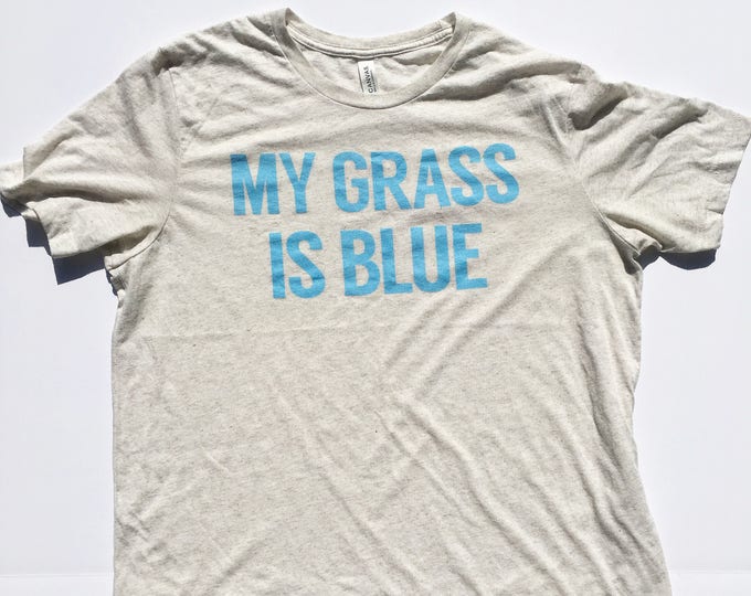 My Grass Is Blue T-shirt! 70's, bluegrass, street survivors, Kentucky, Bluegrass State, Classic Rock, Southern Rock Gift, Bluegrass Gift