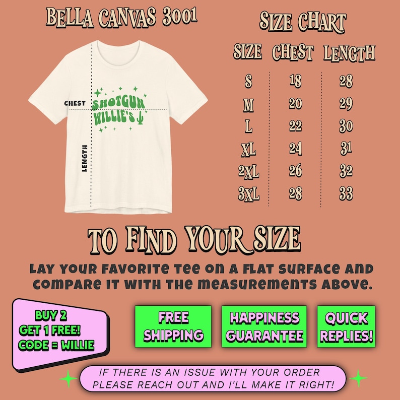 May include: A white Bella Canvas 3001 t-shirt with a green graphic that says "Shotgun Willie's" with stars. The t-shirt is laid flat and has measurements for chest and length in inches. A size chart is included with sizes S-3XL and corresponding chest and length measurements in inches.