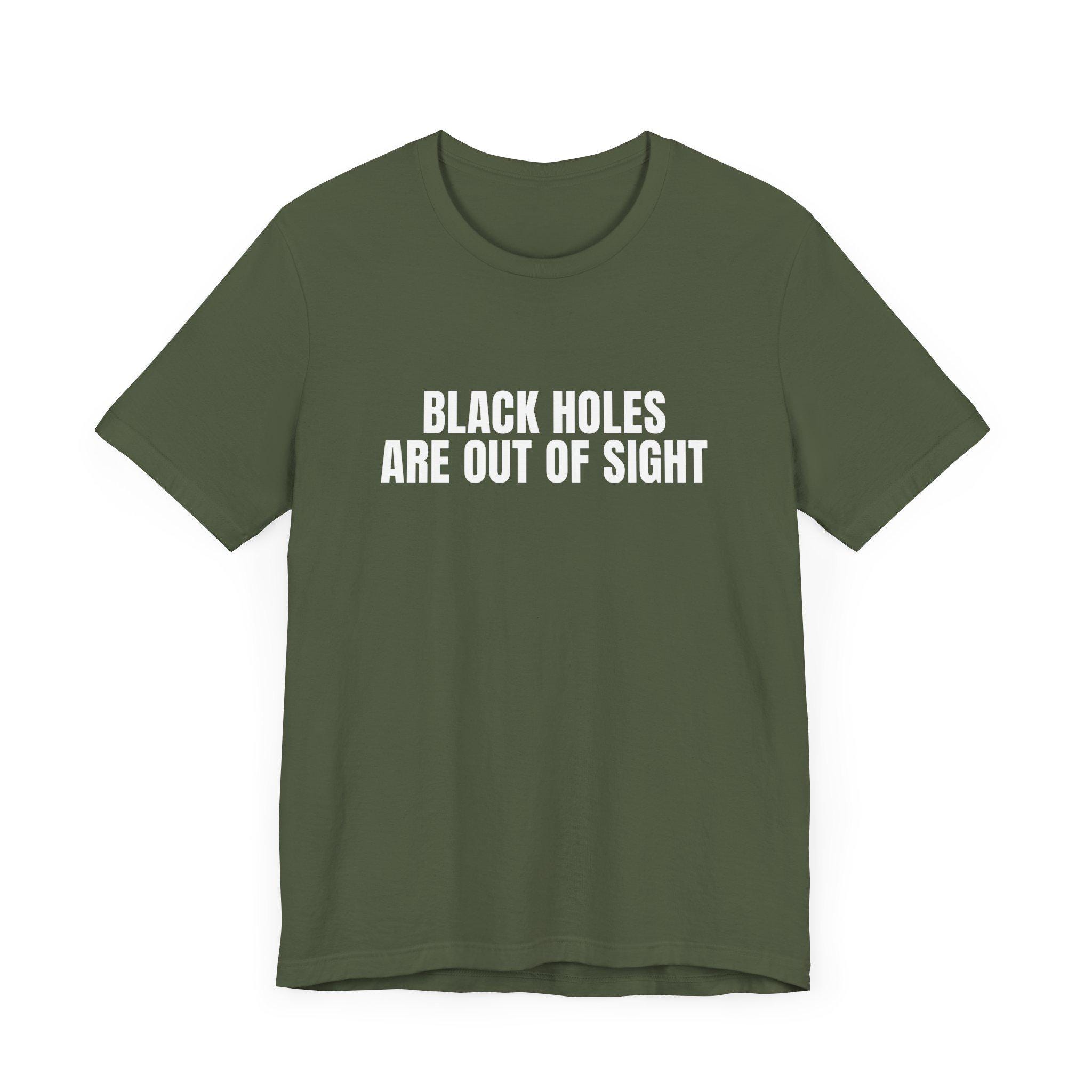 Black Holes Are Out of Sight T-shirt, Funny Space Humor, Space