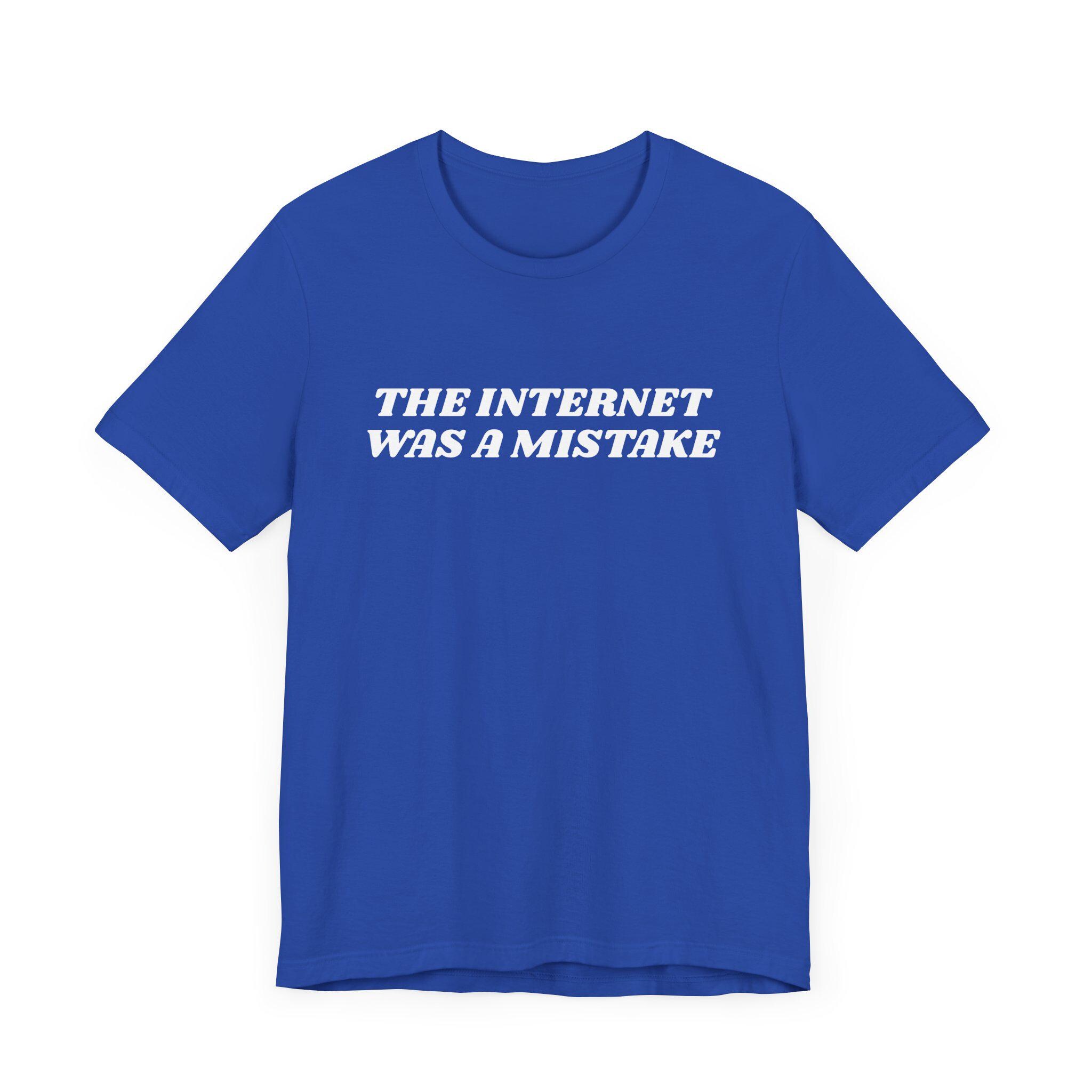 The Internet Was A Mistake T-shirt, Funny Tech Tee, Y2k Shirt