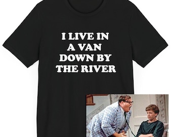 I Live In A Van Down By The River T-Shirt, SNL, Funny Sketch, Sketch Comedy, 90s Gift, Funny 90s, Van Life, Novelty T-Shirt, Travel Life Tee