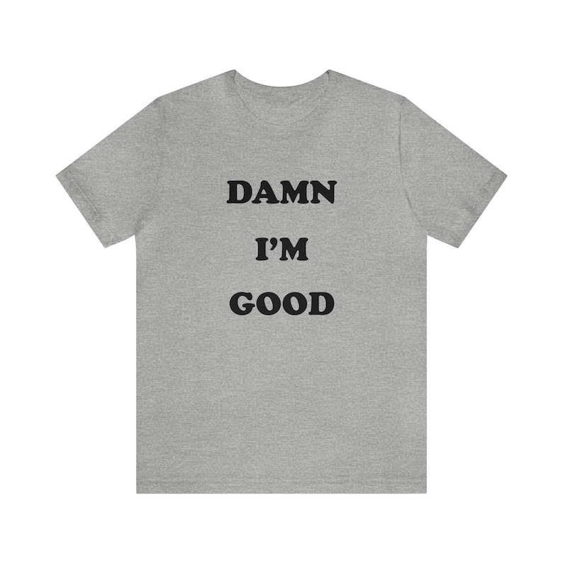 Damn I'm Good Racing T-Shirt, Winner, Race, First Place, '80s Racing, Race Car, Confident, Dale, Formula One, Confident Tees, First Place Gray Athletic Blend