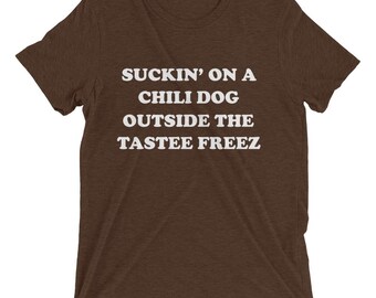 Suckin' on A Chili Dog Outside the Tastee Freez, Classic Rock Tee