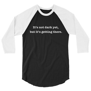 Its not dark yet, but its getting there, t shirt, Classic Rock, time out of mind, Bob Dylan, darkness, folk, americana, retro, 90s White Sleeve Raglan