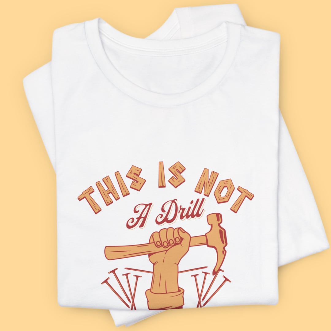 Funny This is Not A Drill T-shirt, Novelty Gift Tee for Men Women, Fun ...