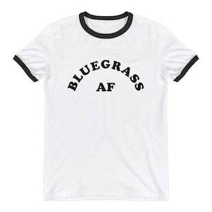 Bluegrass AF T-shirt! Bluegrass Festival Gift, Music Festival T-Shirt, Bluegrass Music, Folk T-Shirt, Americana, My Grass Is Blue, Jam Grass