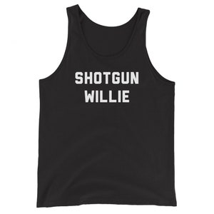 Shotgun Willie Tank Top - Outlaw Country Legend, Funny Country Tank, Country Music Fan Gift, Unisex, Music Festival Tank, Music Lover Gift