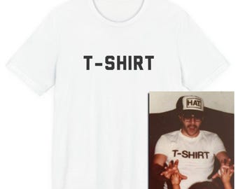T-Shirt That Simply Says “T-shirt.” Amazing! Funny, Novelty T, Dads, Moms, Silly, retro-inspired, Dad Gift, Funny Dad Shirt, Father's Day