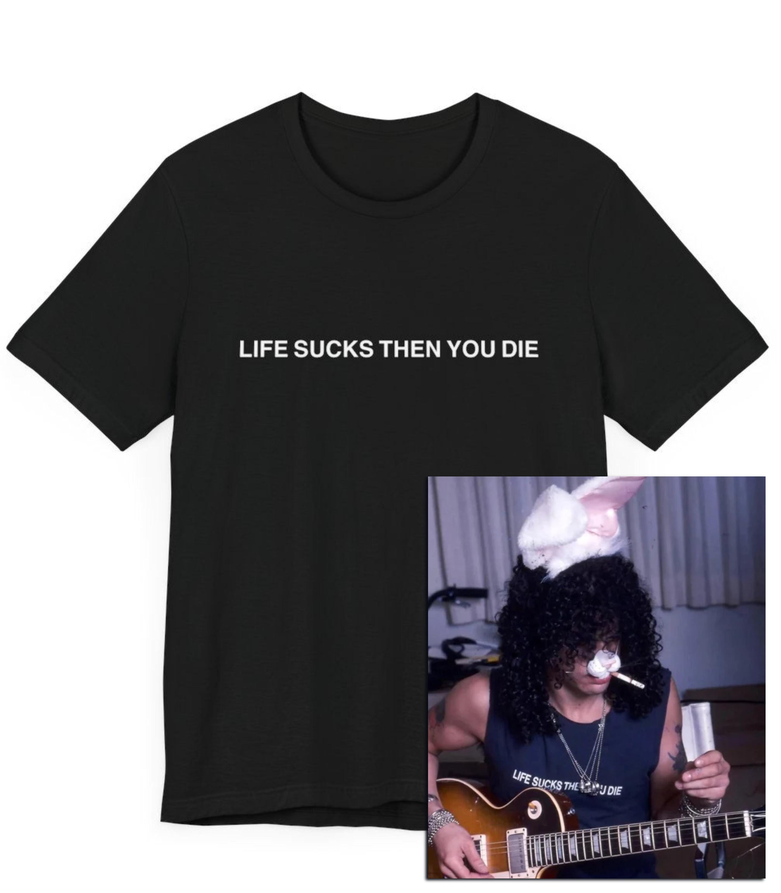 Life Sucks Then You Die Funny T-shirt, Classic Rock, Heavy Metal 