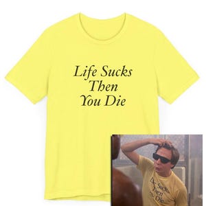 Life Sucks Then You Die Funny T-Shirt, 80s Movie, Stiles, Basketball, High School, Funny Quote T-Shirt, 80s Movie Merch, 80s Movie Nostalgia