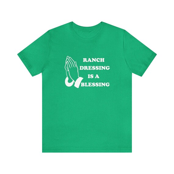 Ranch Dressing Is A Blessing Tshirt - Cool Vegetarian Vegan Ranch Dressing Is A Blessing Tshirt - Cool Vegetarian Vegan