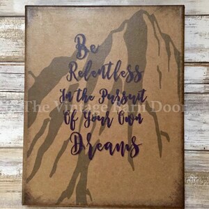 Be Relentless In The Pursuit Of Your Own Dreams 8x10 Canvas