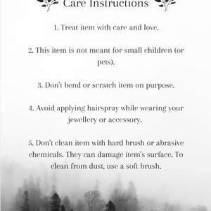 May include: Black and white image of a forest with a white background. The text "Care Instructions" is at the top of the image. The text below the title includes instructions for caring for a delicate item. The instructions include: Treat item with care and love. This item is not meant for small children (or pets). Don't bend or scratch item on purpose. Avoid applying hairspray while wearing your jewellery or accessory. Don't clean item with hard brush or abrasive chemicals. They can damage item's surface. To clean from dust, use a soft brush.