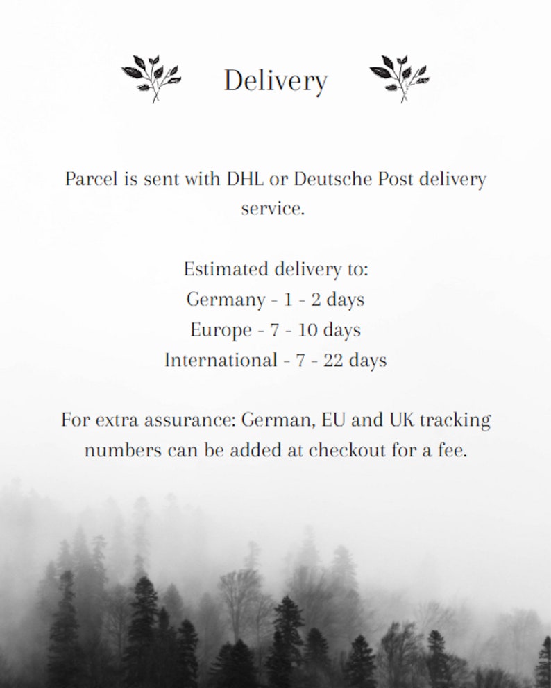 May include: Black and white image of a forest with fog. Text reads: "Delivery. Parcel is sent with DHL or Deutsche Post delivery service. Estimated delivery to: Germany - 1-2 days. Europe - 7-10 days. International - 7-22 days. For extra assurance: German, EU and UK tracking numbers can be added at checkout for a fee."