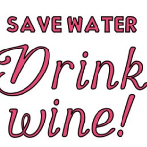 Save water drink wine decal, Save Water, Drink Wine, Wine magnet, glass decal, wine decal, barware decal, Tervis decal image 3