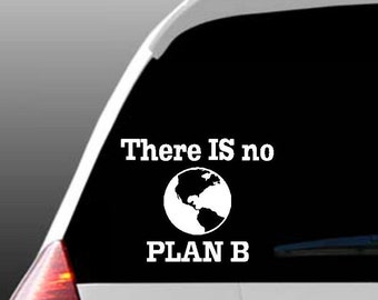 May include: A white vinyl sticker with the text "There IS no PLAN B" and a black and white image of the Earth.