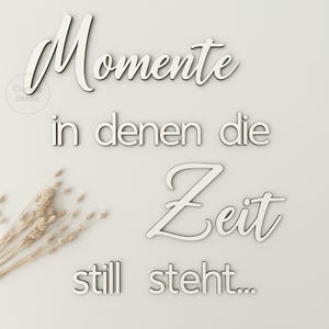 Wandspruch {Momente, in denen die Zeit still steht} 3D Text - Wandtattoo, in weiß