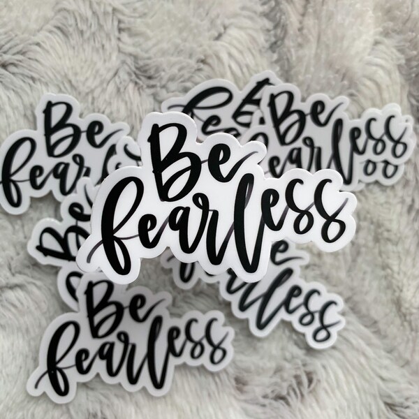 Be Fearless Sticker in Black, Weatherproof Sticker