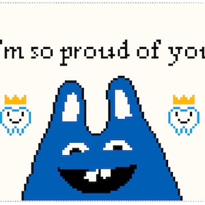 May include: A blue pixelated character with a big smile and two small blue characters with crowns and smiles on either side. The text "I'm so proud of you" is at the top of the image.