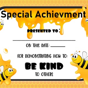 May include: A printable certificate with a yellow honeycomb background and a black border. The certificate reads "Special Achievement" and includes a space to write the name of the recipient, the date, and a message about demonstrating kindness to others. The certificate is decorated with cartoon bees and honey.