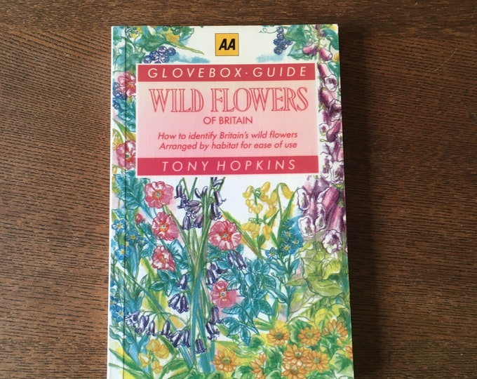 Glovebox Guide, 'wild Flowers of Britain' by Tony Hopkins. Perfect for