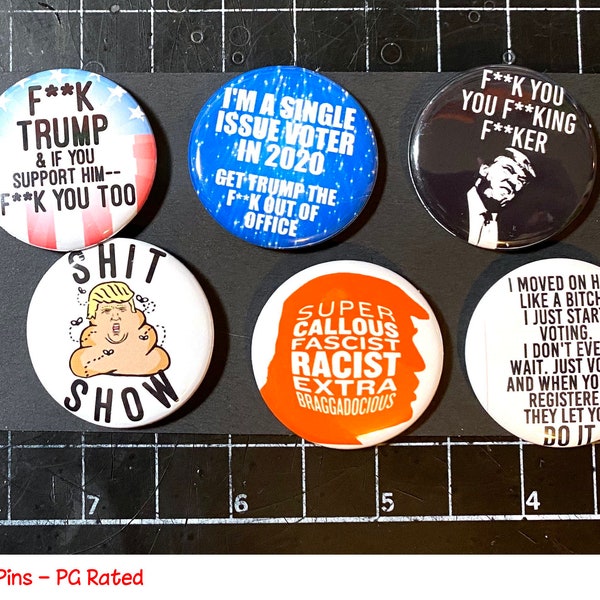 Anti Trump Pins.  1.25" set of 6 ANTI-Trump buttons. Anti Trump button, Hate Trump, Election Pins, Trump Sucks, - Set PG-Rated OR R-Rated