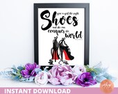 Mothers Day Gift Give a Girl the Right Shoes and She Can Conquer the World Fashion Art Print Mom Gift Gifts for Mom INSTANT DOWNLOAD
