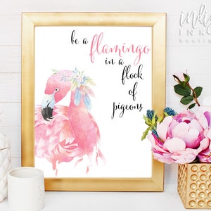Mothers Day Gift Be a Flamingo In a Flock of Pigeons Inspirational Print | Gift for Mom | Mom Gift Flamingo Wall Art INSTANT DOWNLOAD