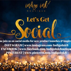 May include: A gold graphic on a blue background with the text "indigo ink boutique" and "Let's Get Social". The text encourages viewers to join the company on social media for new product launches and inspiration. The social media handles are listed below the text: INSTAGRAM | www.instagram.com/IndigoInkB FACEBOOK | www.facebook.com/IndigoInkBoutique PINTEREST | www.pinterest.com/IndigoInkB