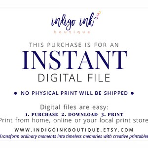 May include: A digital file download notice with the text "indigo ink boutique" and "THIS PURCHASE IS FOR AN INSTANT DIGITAL FILE." The notice also states "NO PHYSICAL PRINT WILL BE SHIPPED" and provides instructions for downloading and printing the file. The text "WWW.INDIGOINKBOUTIQUE.ETSY.COM" is included at the bottom of the notice.