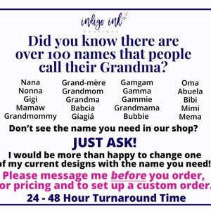 May include: White rectangular graphic with navy blue text. The text states, "Did you know there are over 100 names that people call their Grandma?" Lists various names for Grandma. The text "JUST ASK!" is also included, along with a message about custom designs.