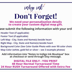May include: A pink and blue graphic with the text "Don't Forget!" and instructions for creating a custom digital map gift. The text includes details like "Header Text", "Footer Text", "Left Map", "Right Map", "Background Color", and "Map Color". It also mentions a color guide photo with over 90 color choices and 3 example photos. The graphic states that the product is a digital file only and includes information about turnaround times.