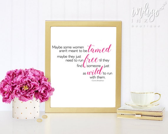Maybe Some Women | Meant to be Tamed Printable Quote | Someone Just as Wild Movie Print | Sex and the City DIGITAL Download | Fashion Quote Il_570xn