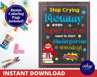 1st Day of KINDERGARTEN Chalkboard Sign INSTANT DOWNLOAD | Back to School Sign | Stop Crying Mom Superhero Poster | Superheroes School Sign