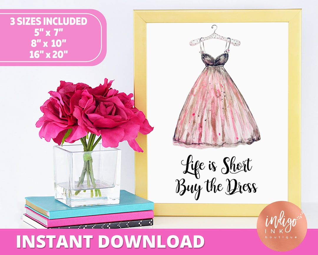 Life is Short Buy the Dress Printable Wall Art Typography Quote Fashion