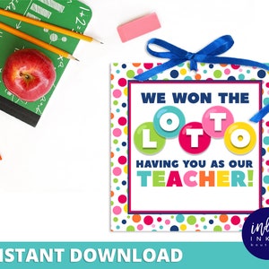May include: A colorful printable sign with a polka dot background. The sign says "We won the lotto having you as our teacher!"