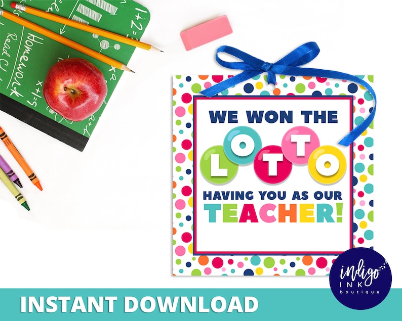 May include: A colorful printable sign with a polka dot background. The sign says "We won the lotto having you as our teacher!"