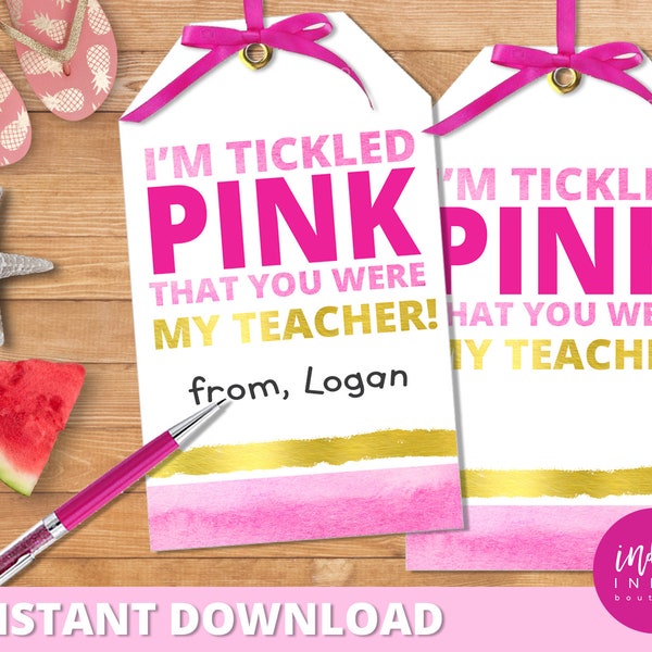 Teacher Appreciation Gift Tags INSTANT DOWNLOAD | I'm Tickled Pink You Were My Teacher Tag  | Pink Gift Tag | Teacher Thank You