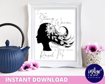 Soy una mujer fuerte porque una mujer fuerte me crió. DESCARGA INSTANTÁNEA Arte imprimible / Impresión de silueta Regalo para mamá / Decoración de oficina en casa