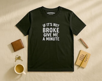Si no está roto, dame un minuto – Camiseta divertida de manitas y bricolaje para hombres / CommonRootsCo