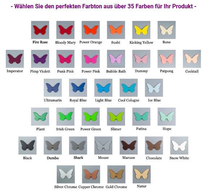 May include: A chart of 35 different butterfly-shaped color swatches. The colors include Fire Rose, Bloody Mary, Power Orange, Sushi, Kicking Yellow, Bone, Imperator, Pimp Violett, Punk Pink, Power Pink, Bubble Bath, Dummy, Patpong, Cocktail, Ultramarin, Royal Blue, Light Blue, Cool Cologne, Ice Blue, Plant, Irish Green, Power Green, Slimer, Patina, Hope, Black, Dumbo, Shark, Mouse, Maroon, Chocolate, Snow White, Silver Chrome, Copper Chrome, Gold Chrome, and Natur.