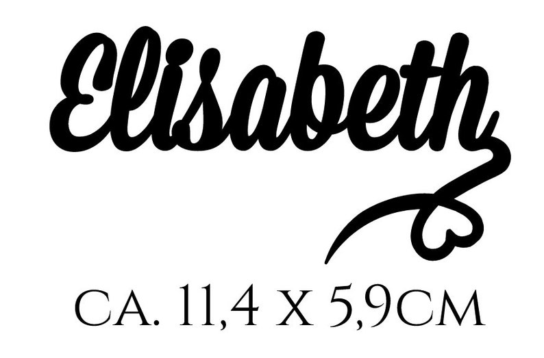 May include: Black cursive script font spelling "Elisabeth" with a decorative flourish at the end. The text is approximately 11.4 inches by 5.9 inches.